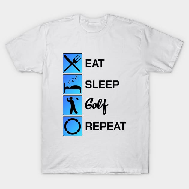 Golfing Eat Sleep Golf Repeat Game Gift T-Shirt by bigD